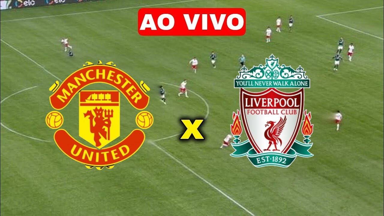 Multicanais: Assistir Manchester United x Liverpool ao vivo online grátis HD