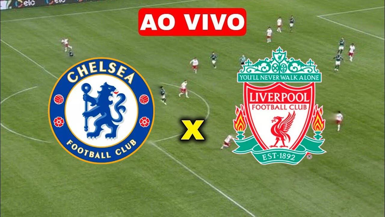 Assistir Ao Vivo Chelsea x Liverpool Ao Vivo Grátis 28/02/2024 HD | Copa da Inglaterra