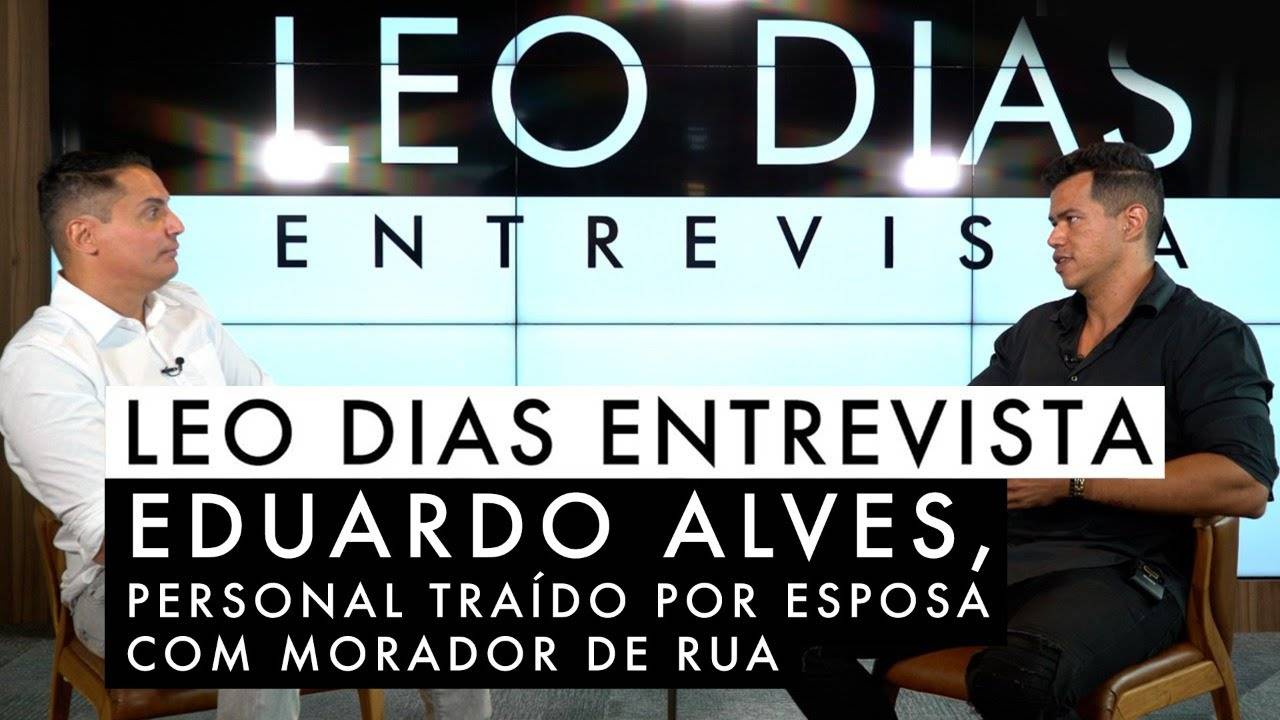Leo Dias entrevista Eduardo Alves, personal traído por esposa com morador de rua