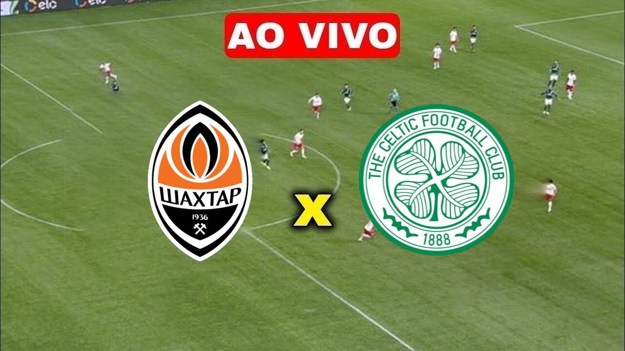 Multicanais: Assistir Shakhtar Donetsk x Celtic ao vivo online grátis HD