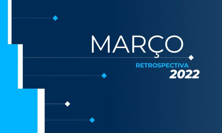 Retrospectiva 2022: confira as principais notícias de março