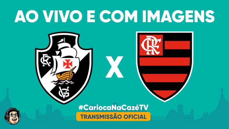 AO VIVO E COM IMAGENS: VASCO X FLAMENGO | SEMIFINAL – VOLTA | CARIOCÃO 2023